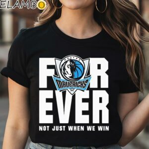 Dallas Mavericks NBA Finals 2024 Forever Fan Not Just When We Win shirt Black Shirt Shirt