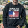 Disabled Veteran Lives Matter Flag American US Vet Military T Shirt Sweatshirt Sweatshirt