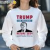 Donald Trump for president before 2024 Shirt Sweatshirt Sweatshirt