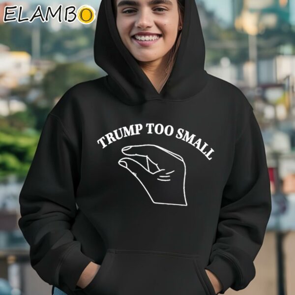 Funny Trump Too Small Shirt Hoodie 12