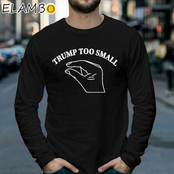 Funny Trump Too Small Shirt Longsleeve 39
