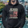 Jesus Is My Savior Trump Is My President Shirt Hoodie Hooodie