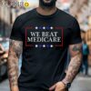 We Beat Medicare Sarcastic Biden Trump Debate Shirt Black Shirt Black Shirt