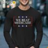 We Beat Medicare Sarcastic Biden Trump Debate Shirt Longsleeve Longsleeve