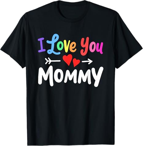 I Love You Mommy Heart Mom Girl Boy Cute Mothers Day T-Shirt