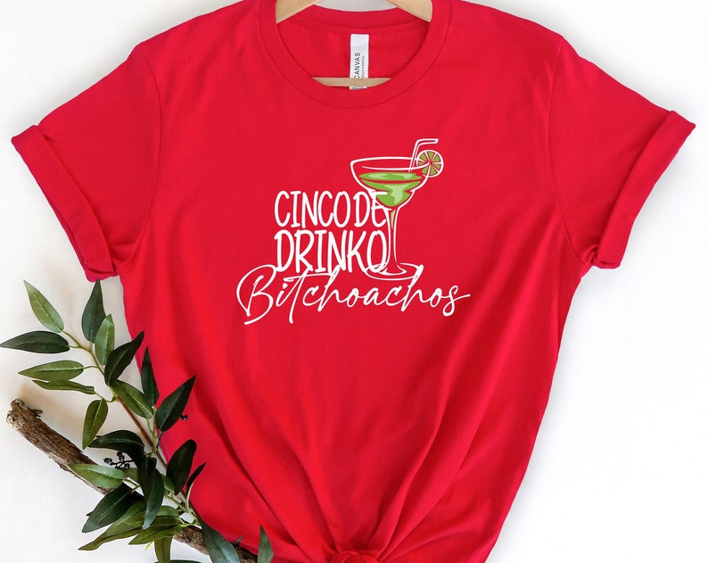 Cinco De Drinko Bitchoachos Unisex T Shirt Cotton Tee TSE268.jpg