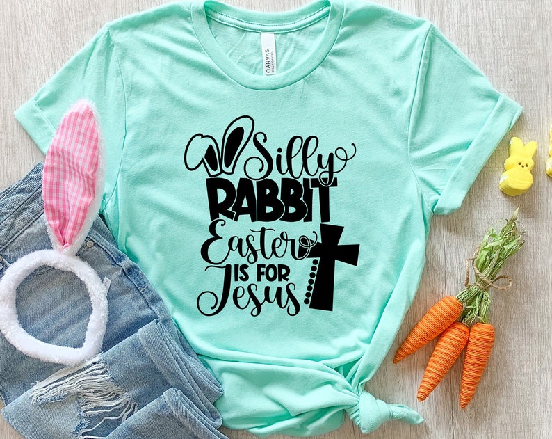 Silly Rabbit Easter Is For Jesus Unisex T Shirt Cotton Tee TSE251.jpg