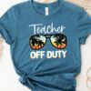 Teacher Off Duty Unisex T Shirt Cotton Tee TSE227.jpg