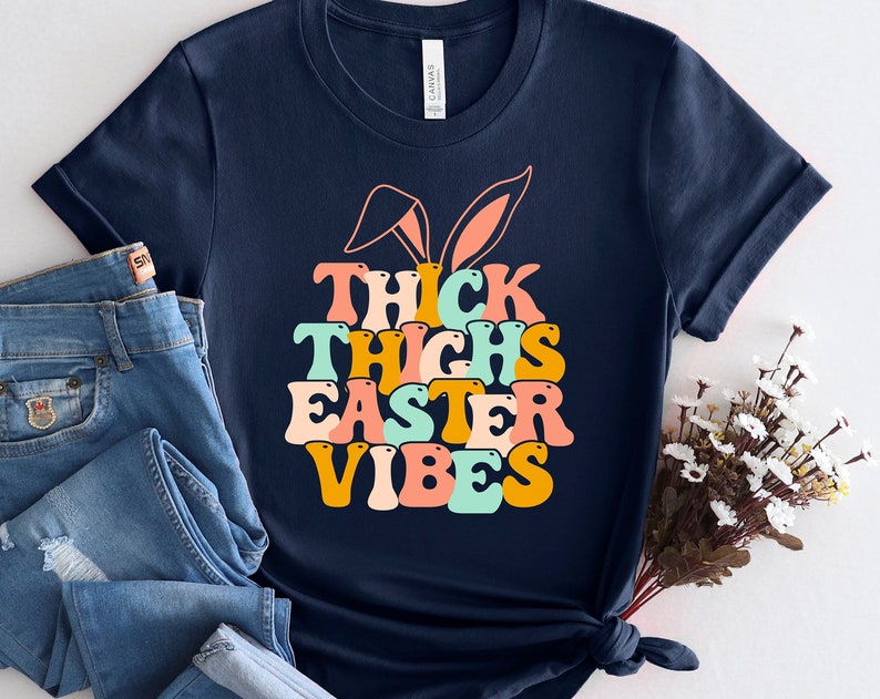 Thick Thighs Easter Vibes Unisex T Shirt Cotton Tee TSE253.jpg